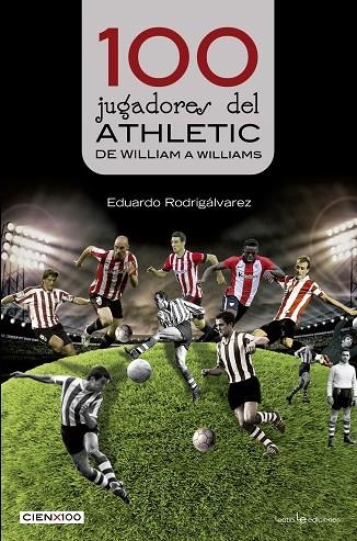 100 JUGADORES DEL ATHLETIC | 9788416918201 | RODRIGáLVAREZ FERNáNDEZ, EDUARDO | Llibreria La Gralla | Librería online de Granollers