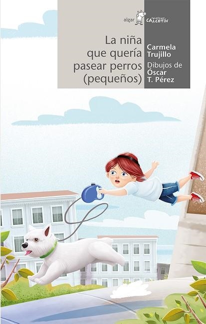 NIÑA QUE QUERÍA PASEAR PERROS (PEQUEÑOS), LA | 9788491420903 | TRUJILLO, CARMELA | Llibreria La Gralla | Librería online de Granollers