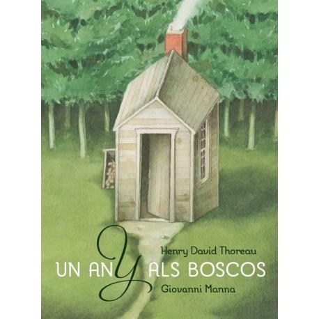 UN ANY ALS BOSCOS | 9788415315421 | THOREAU, HENRU DAVID / MANNA, GIOVANNI (IL) | Llibreria La Gralla | Llibreria online de Granollers