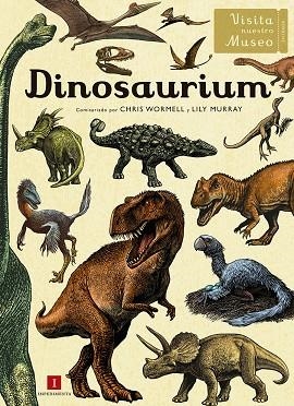 DINOSAURIUM | 9788416542949 | WORMELL, CHRIS/ MURRAY, LILY | Llibreria La Gralla | Librería online de Granollers