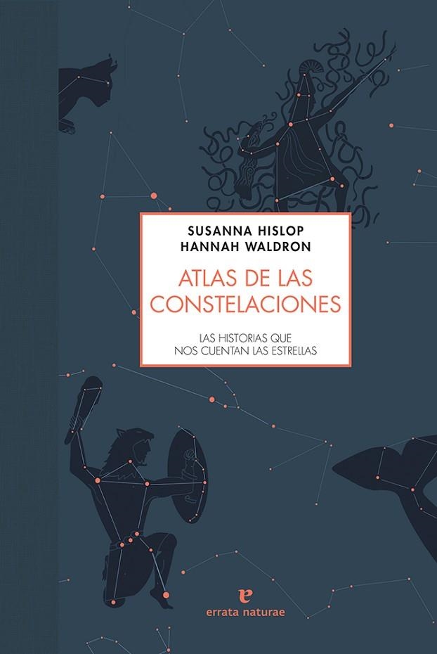 ATLAS DE LAS CONSTELACIONES | 9788416544493 | HISLOP, SUSANNA / WALDRON, HANNAH | Llibreria La Gralla | Llibreria online de Granollers