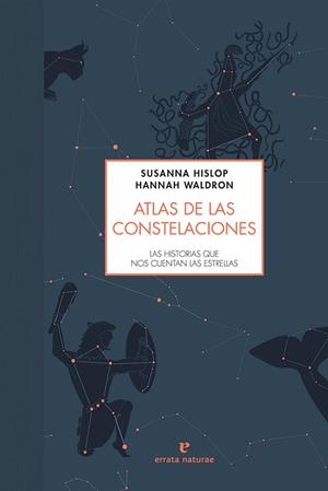 ATLAS DE LAS CONSTELACIONES | 9788416544493 | HISLOP, SUSANNA / WALDRON, HANNAH | Llibreria La Gralla | Llibreria online de Granollers