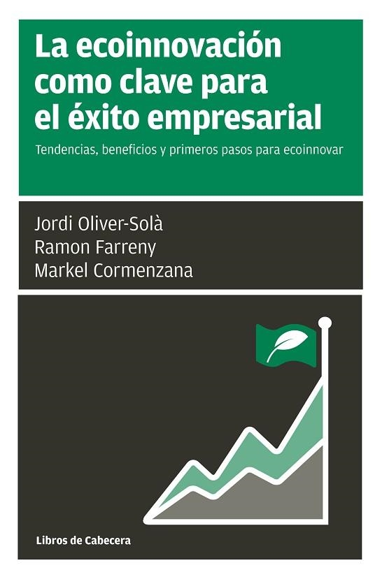 ECOINNOVACIÓN COMO CLAVE PARA EL ÉXITO EMPRESARIAL, LA | 9788494606281 | OLIVER-SOLà, JORDI / FARRENY GAYA, RAMON / CORMENZANA URIARTE, MERKEL | Llibreria La Gralla | Librería online de Granollers