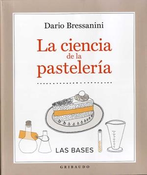 CIENCIA DE LA PASTELERÍA, LA | 9788417127077 | BRESSANINI, DARIO | Llibreria La Gralla | Llibreria online de Granollers