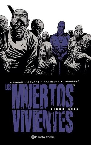 MUERTOS VIVIENTES, LOS INTEGRAL 6 | 9788468478289 | ADLARD, CHARLIE; KIRKMAN, ROBERT | Llibreria La Gralla | Llibreria online de Granollers