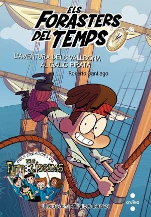 FORASTERS DEL TEMPS 4, ELS. L'AVENTURA DELS VALLBONA AL GALIÓ PIRATA | 9788466142892 | SANTIAGO, ROBERTO | Llibreria La Gralla | Llibreria online de Granollers