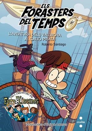 FORASTERS DEL TEMPS 4, ELS. L'AVENTURA DELS VALLBONA AL GALIÓ PIRATA | 9788466142892 | SANTIAGO, ROBERTO | Llibreria La Gralla | Llibreria online de Granollers