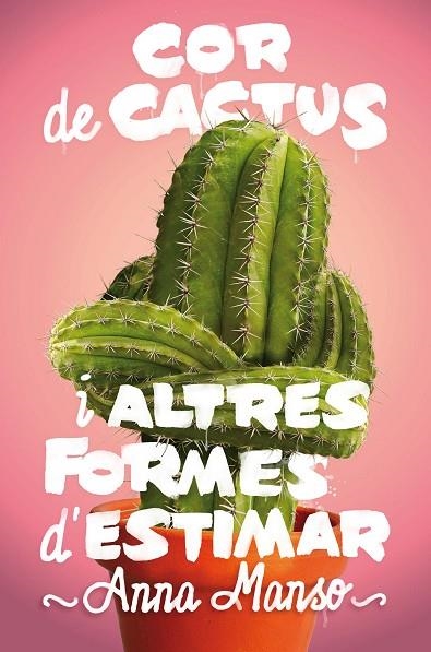 COR DE CACTUS I ALTRES FORMES D'ESTIMAR | 9788466143578 | MANSO, ANNA | Llibreria La Gralla | Librería online de Granollers