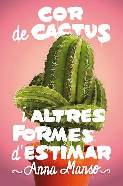 COR DE CACTUS I ALTRES FORMES D'ESTIMAR | 9788466143578 | MANSO, ANNA | Llibreria La Gralla | Llibreria online de Granollers