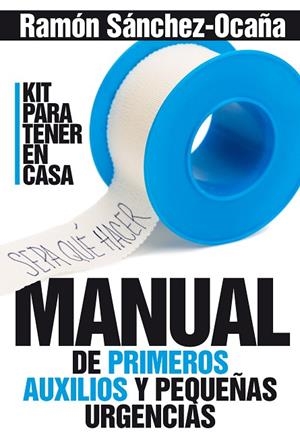 MANUAL DE PRIMEROS AUXILIOS EN CASA | 9788417057060 | SANCHEZ-OCAÑA, RAMON | Llibreria La Gralla | Librería online de Granollers
