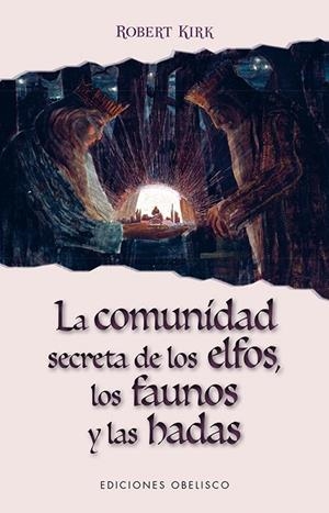 COMUNIDAD SECRETA DE LOS ELFOS  LOS FAUNOS Y LAS HADAS, LA  | 9788491112723 | KIRK, ROBERT | Llibreria La Gralla | Librería online de Granollers