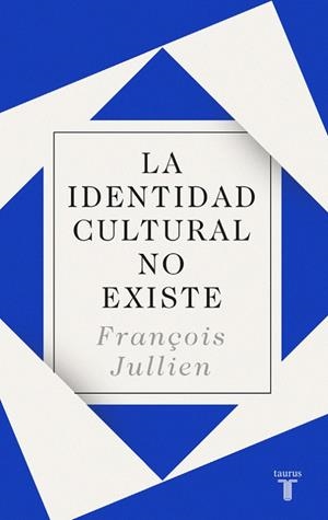 IDENTIDAD CULTURAL NO EXISTE, LA | 9788430619160 | JULLIEN, FRANÇOIS | Llibreria La Gralla | Librería online de Granollers