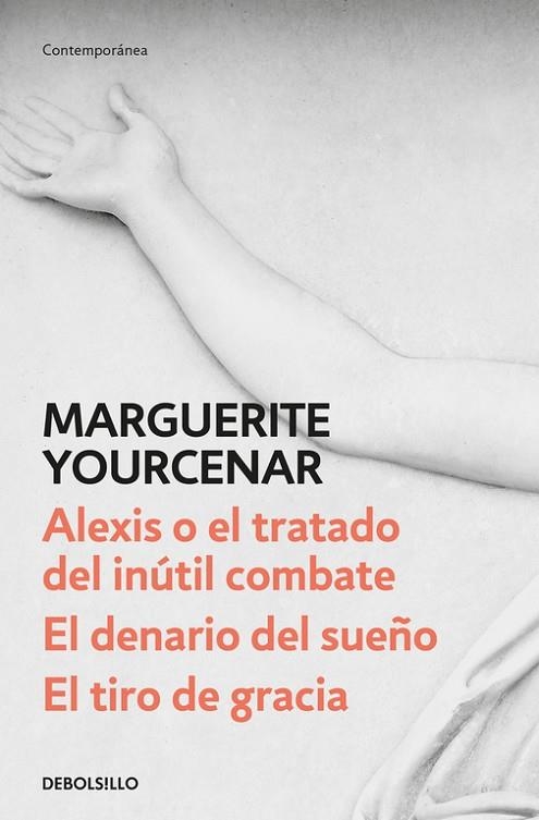 ALEXIS O EL TRATADO DEL INÚTIL COMBATE / EL DENARIO DEL SUEÑO / EL TIRO DE GRACIA (BOLSILLO) | 9788466342179 | YOURCENAR, MARGUERITE | Llibreria La Gralla | Llibreria online de Granollers