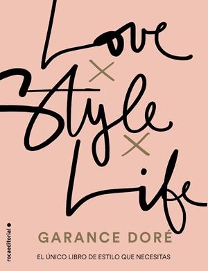 LOVE. STYLE. LIFE | 9788416498321 | DORé, GARANCE | Llibreria La Gralla | Librería online de Granollers