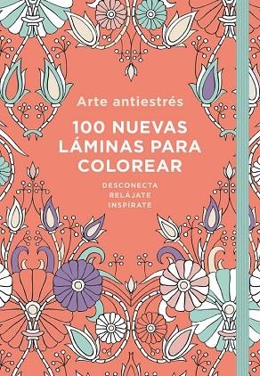 ARTE ANTIESTRéS: 100 NUEVAS LáMINAS PARA COLOREAR | 9788401018732 | VARIOS AUTORES | Llibreria La Gralla | Librería online de Granollers