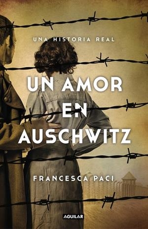 UN AMOR EN AUSCHWITZ | 9788403517509 | PACI, FRANCESCA | Llibreria La Gralla | Librería online de Granollers