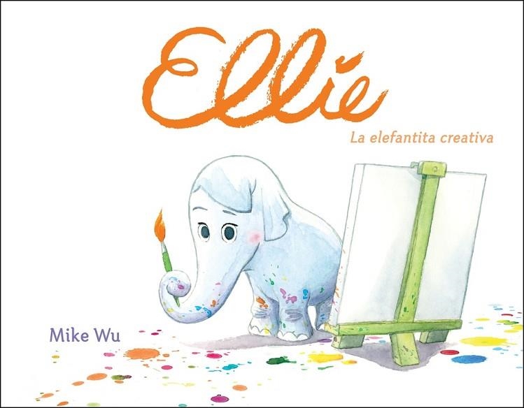 ELLIE. LA ELEFANTITA CREATIVA | 9788448849177 | WU, MIKE | Llibreria La Gralla | Librería online de Granollers