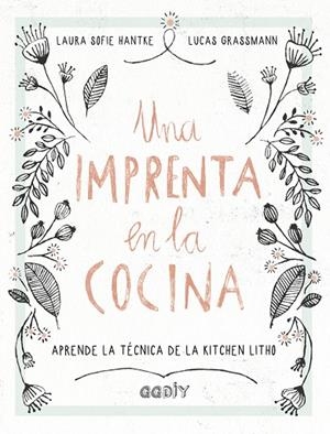 IMPRENTA EN LA COCINA, UNA | 9788425230707 | HANTKE, LAURA SOFIE; GRASSMANN, LUCAS | Llibreria La Gralla | Llibreria online de Granollers
