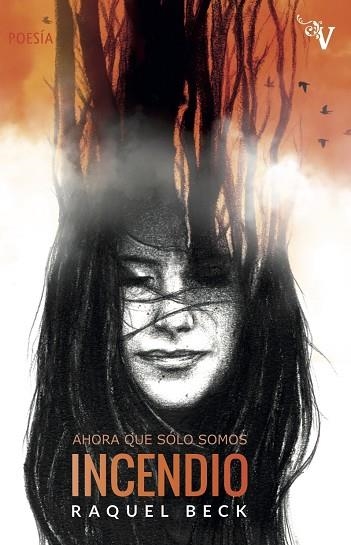 AHORA QUE SÓLO SOMOS INCENDIO | 9788417096267 | BECK, RAQUEL | Llibreria La Gralla | Librería online de Granollers