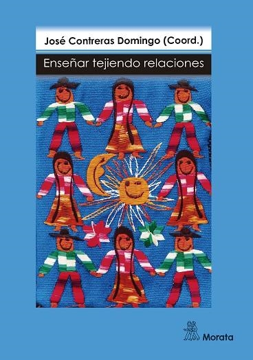 ENSEñAR TEJIENDO RELACIONES | 9788471128508 | CONTRERAS, JOSE | Llibreria La Gralla | Librería online de Granollers