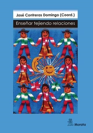 ENSEñAR TEJIENDO RELACIONES | 9788471128508 | CONTRERAS, JOSE | Llibreria La Gralla | Librería online de Granollers