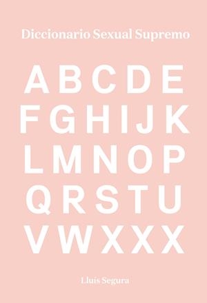 DICCIONARIO SEXUAL SUPREMO | 9788416670383 | SEGURA, LLUíS | Llibreria La Gralla | Llibreria online de Granollers