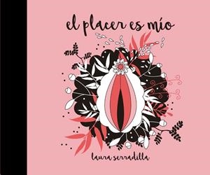 PLACER ES MÍO, EL | 9788416670338 | SERRADILLA, LAURA | Llibreria La Gralla | Llibreria online de Granollers