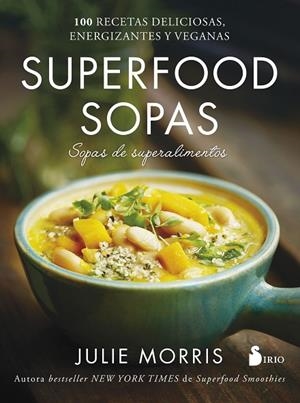 SUPERFOOD SOPAS | 9788417030421 | MORRIS, JULIE | Llibreria La Gralla | Llibreria online de Granollers