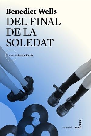 DEL FINAL DE LA SOLEDAT | 9788494677533 | WELLS, BENEDICT | Llibreria La Gralla | Librería online de Granollers