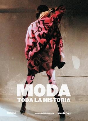 MODA TODA LA HISTORIA | 9788416965830 | FOGG, MARNIE; STEELE, VALERIE | Llibreria La Gralla | Librería online de Granollers