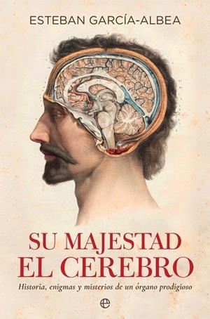 SU MAJESTAD EL CEREBRO | 9788490609514 | GARCíA-ALBEA, ESTEBAN | Llibreria La Gralla | Librería online de Granollers