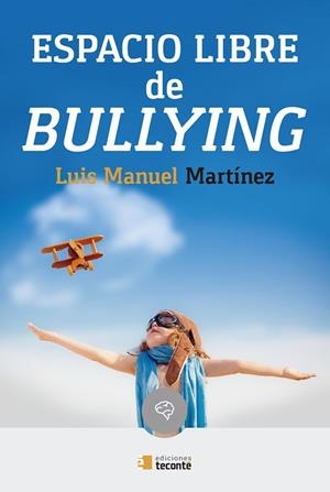 ESPACIO LIBRE DE BULLYNG | 9788484693994 | MARTINEZ, LUIS MANUEL | Llibreria La Gralla | Llibreria online de Granollers