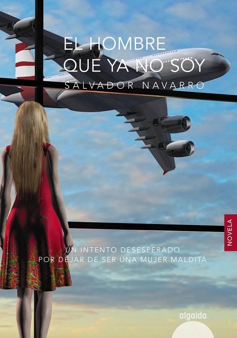 HOMBRE QUE YA NO SOY, EL | 9788490678473 | NAVARRO, SALVADOR | Llibreria La Gralla | Llibreria online de Granollers