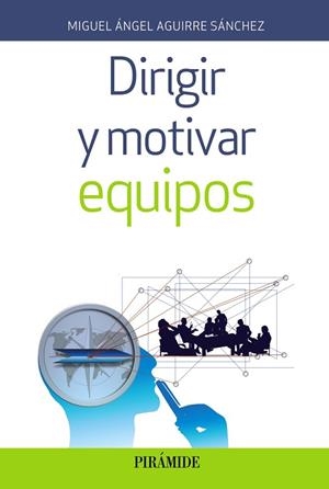 DIRIGIR Y MOTIVAR EQUIPOS | 9788436838343 | AGUIRRE SáNCHEZ, MIGUEL ÁNGEL | Llibreria La Gralla | Librería online de Granollers