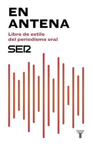 EN ANTENA. LIBRO DE ESTILO DEL PERIODISMO ORAL | 9788430619047 | CADENA SER | Llibreria La Gralla | Llibreria online de Granollers