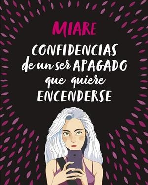 CONFIDENCIAS DE UN SER APAGADO QUE QUIERE ENCENDERSE | 9788420486345 | MIARE | Llibreria La Gralla | Librería online de Granollers