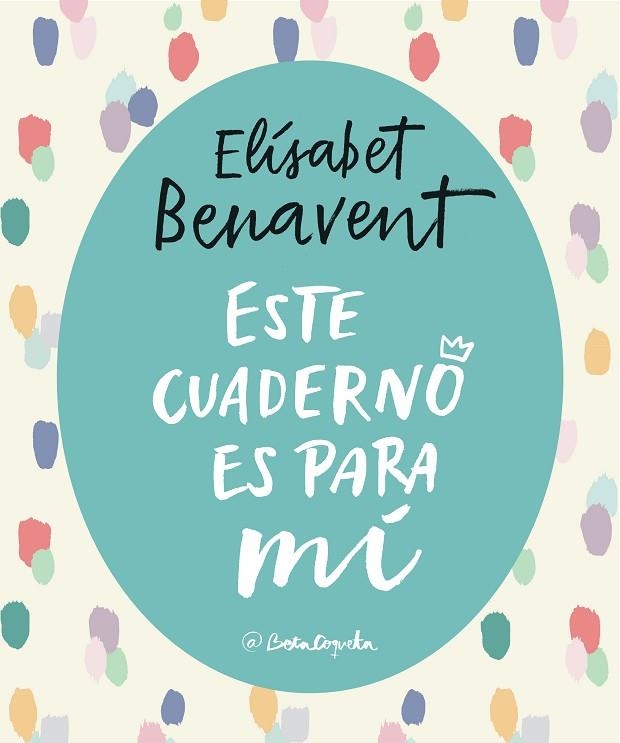 ESTE CUADERNO ES PARA Mí | 9788403517868 | BENAVENT, ELISABET | Llibreria La Gralla | Librería online de Granollers