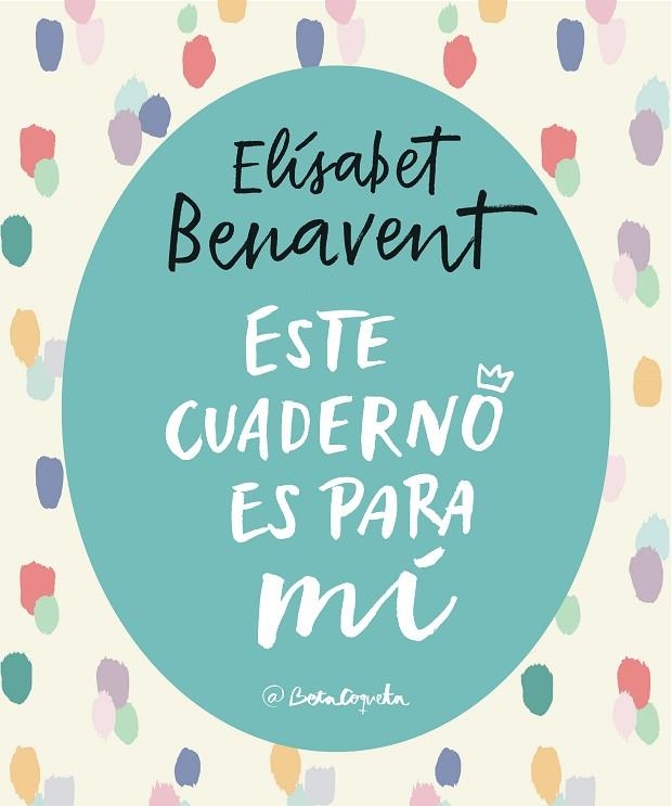 ESTE CUADERNO ES PARA Mí | 9788403517868 | BENAVENT, ELISABET | Llibreria La Gralla | Llibreria online de Granollers