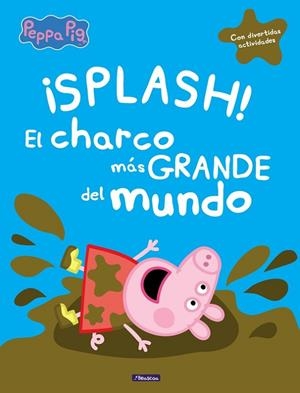 SPLASH! EL CHARCO MÁS GRANDE DEL MUNDO (PEPPA PIG) | 9788448848828 | VARIOS AUTORES | Llibreria La Gralla | Llibreria online de Granollers