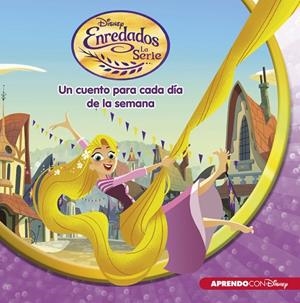 ENREDADOS. LA SERIE. UN CUENTO DISNEY PARA CADA DÍA DE LA SEMANA | 9788416548699 | DISNEY | Llibreria La Gralla | Llibreria online de Granollers