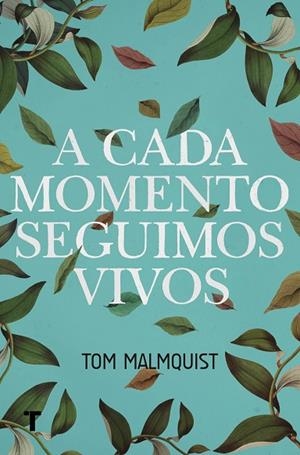 A CADA MOMENTO SEGUIMOS VIVOS | 9788416354429 | MALMQUIST, TOM | Llibreria La Gralla | Llibreria online de Granollers