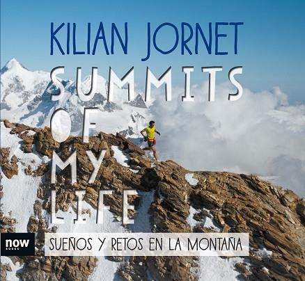 SUMMITS OF MY LIFE  SUEÑOS Y RETOS EN LA MONTAÑA | 9788416245581 | JORNET, KILIAN | Llibreria La Gralla | Llibreria online de Granollers