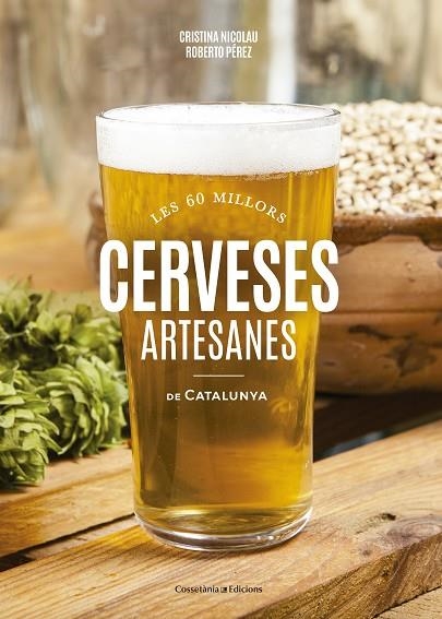 CERVESES ARTESANES DE CATALUNYA | 9788490346440 | NICOLAU, CRISTINA / ÈREZ, ROBERTO | Llibreria La Gralla | Librería online de Granollers