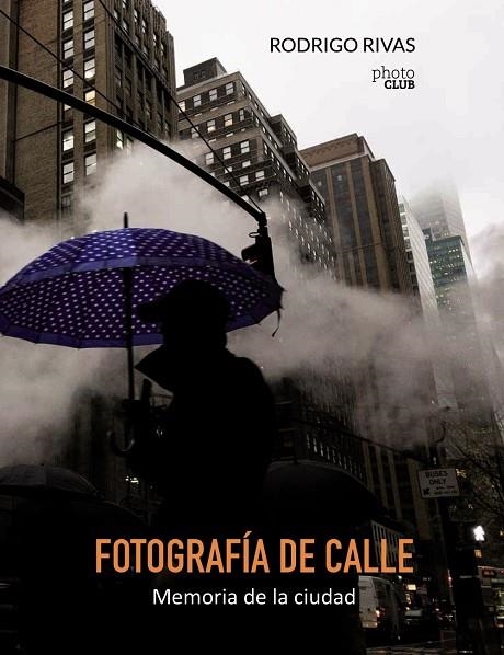 FOTOGRAFIA DE CALLE  MEMORIA DE LA CIUDAD | 9788441538894 | RIVAS, RODRIGO | Llibreria La Gralla | Llibreria online de Granollers