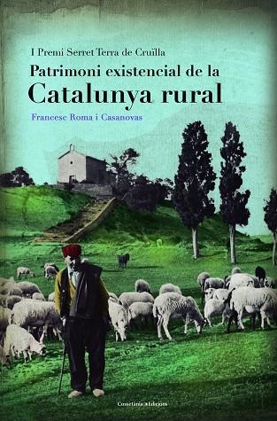 PATRIMONI EXISTENCIAL DE LA CATALUNYA RURAL | 9788490346648 | ROMA I CASANOVAS, FRANCESC | Llibreria La Gralla | Librería online de Granollers