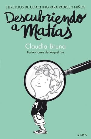 DESCUBRIENDO A MATIAS EJERCICIOS DE COACHING PARA PADRES Y NIÑOS | 9788490650837 | BRUNA, CLAUDIA | Llibreria La Gralla | Llibreria online de Granollers