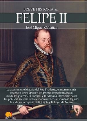 BREVE HISTORIA DE FELIPE II | 9788499678863 | CABAÑAS, JOSE MIGUEL | Llibreria La Gralla | Llibreria online de Granollers