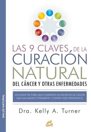 9 CLAVES DE LA CURACIÓN NATURAL DEL CÁNCER Y OTRAS ENFERMEDADES, LAS | 9788484455578 | TURNER, DRA. KELLY A. | Llibreria La Gralla | Llibreria online de Granollers