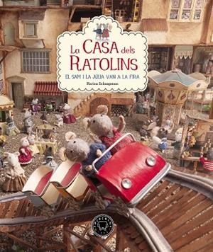CASA DELS RATOLINS 3, LA EL SAM I LA JÚLIA VAN A LA FIRA | 9788416290901 | SCHAAPMAN, KARINA | Llibreria La Gralla | Llibreria online de Granollers