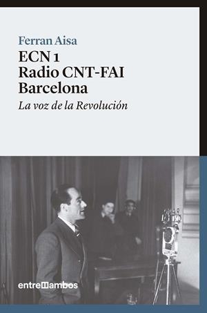 ECN 1 RADIO CNT-FAI BARCELONA | 9788416379088 | AISA I PÀMPOLS, FERRAN | Llibreria La Gralla | Librería online de Granollers